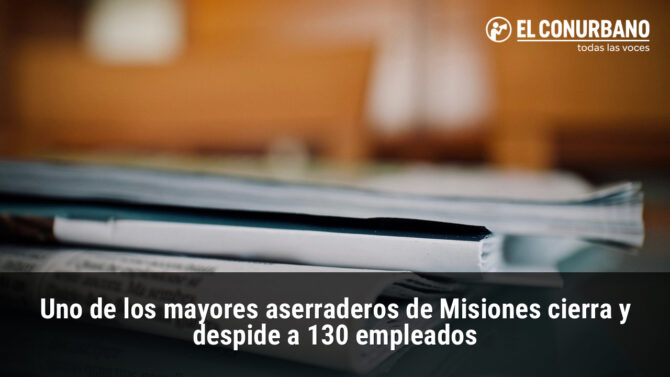 Uno de los mayores aserraderos de Misiones cierra y despide a 130 empleados 4 Uno de los mayores aserraderos de Misiones cierra y despide a 130 empleados